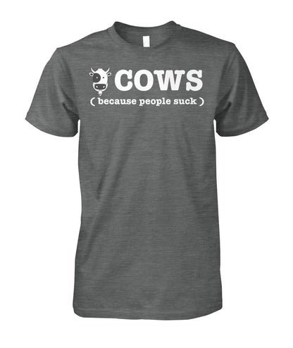 Cow because people suck - Men's and Women's t-shirt , Vneck, Hoodies - myfunfarm - clothing acceessories shoes for cow lovers, pig, horse, cat, sheep, dog, chicken, goat farmer