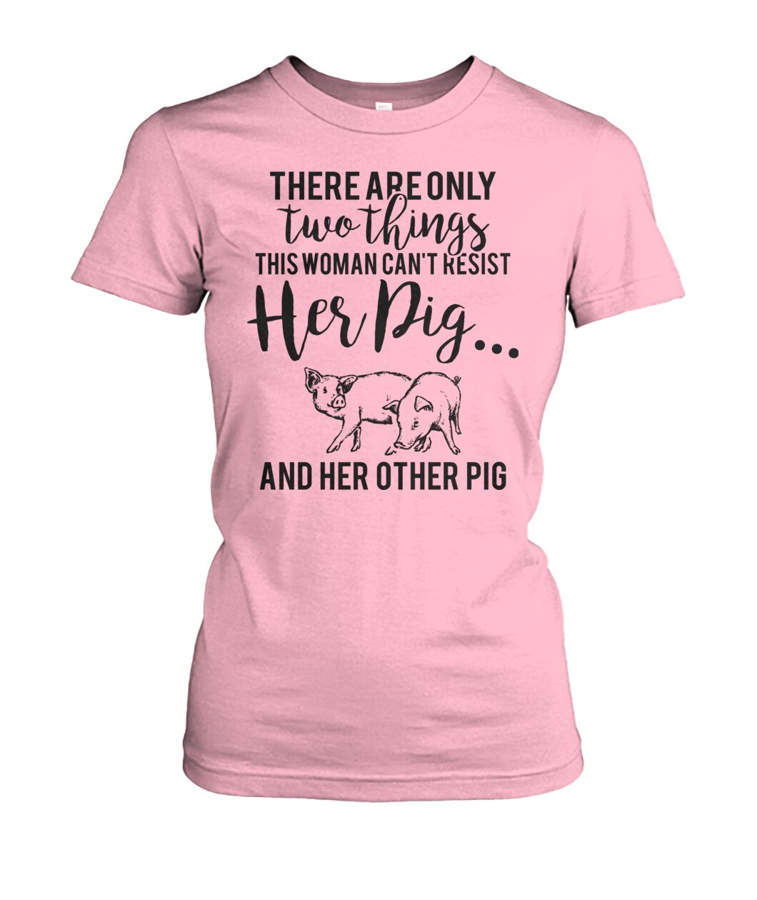 there are only two things pig  - Men's and Women's t-shirt , Vneck, Hoodies - myfunfarm - clothing acceessories shoes for cow lovers, pig, horse, cat, sheep, dog, chicken, goat farmer