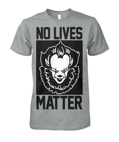 No Lives Matter -it  - Men's and Women's t-shirt , Hoodies - myfunfarm