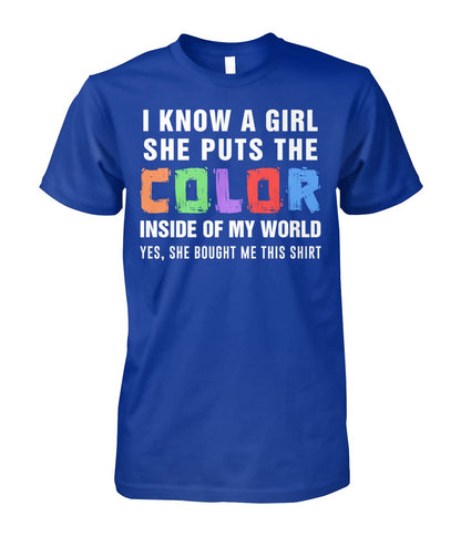 i know a girl, she puts  the color inside  of my world