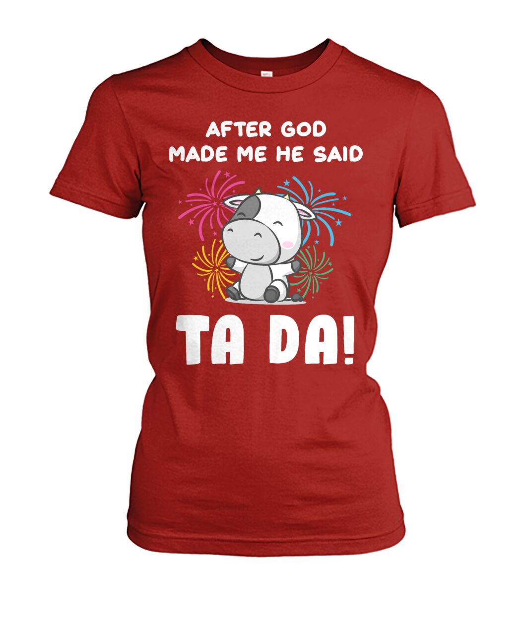 After god made me he said  TA DA! - funny design unisex  t-shirt , Hoodies