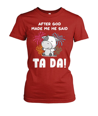 After god made me he said  TA DA! - funny design unisex  t-shirt , Hoodies