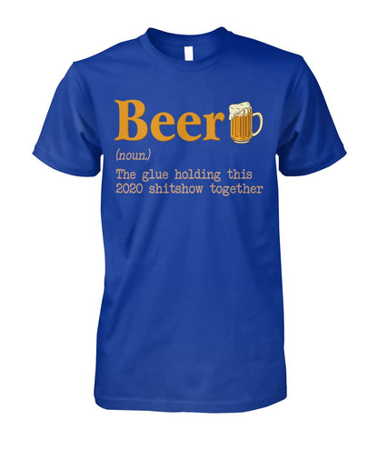 Beer noun the glue holding this 2020  - unisex  t-shirt , Hoodies - myfunfarm