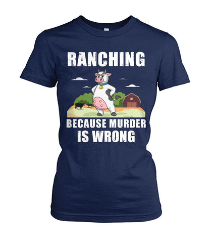 Ranching  because murder is wrong - funny design unisex  t-shirt , Hoodies