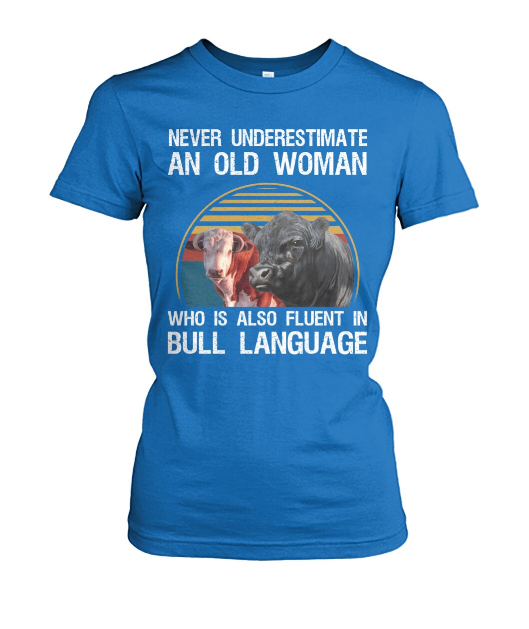 Never underestimate an old woman who is also fluent in bull language