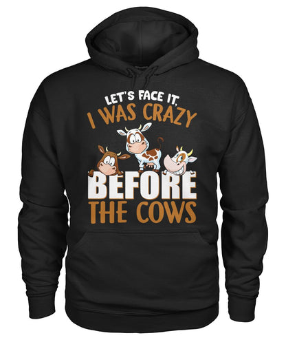 let's face it, i was crazy before the cows - unisex  t-shirt , Hoodies - myfunfarm