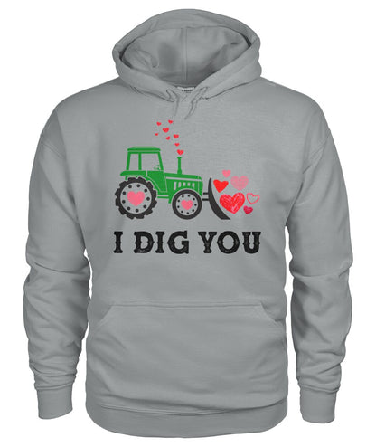 I dig you - unisex  t-shirt , Hoodies - Valentine