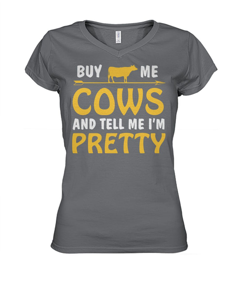 buy me cow and tell me i'm pretty  - Men's and Women's t-shirt , Vneck, Hoodies - myfunfarm - clothing acceessories shoes for cow lovers, pig, horse, cat, sheep, dog, chicken, goat farmer