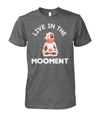 Live in the mooment  -funny design unisex  t-shirt , Hoodies