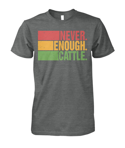 Never enough cattle -Unisex T-Shirt, Hoodies - myfunfarm