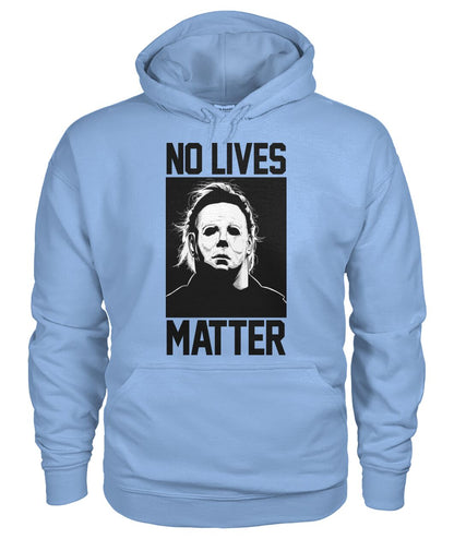 No Lives Matter -MichaelMyers  - Men's and Women's t-shirt , Hoodies