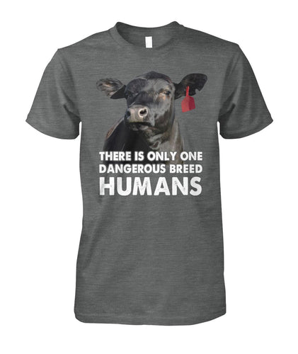 There is only one dangerous breed Humans - unisex  t-shirt , Hoodies