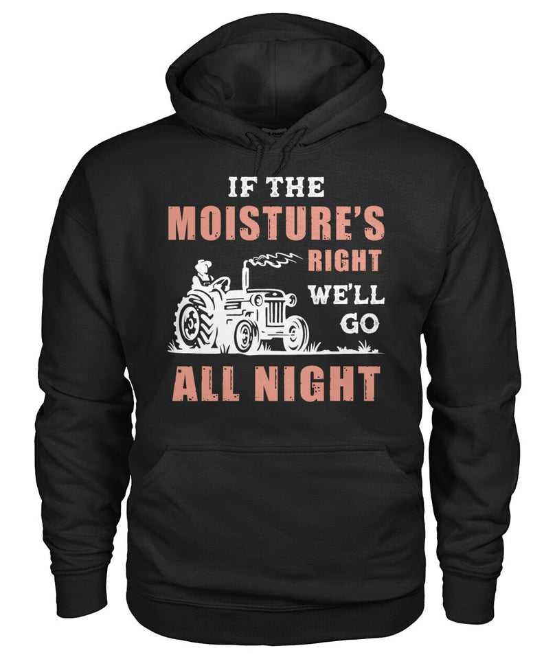 If the moisture's right we'll go all night