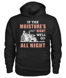 If the moisture's right we'll go all night