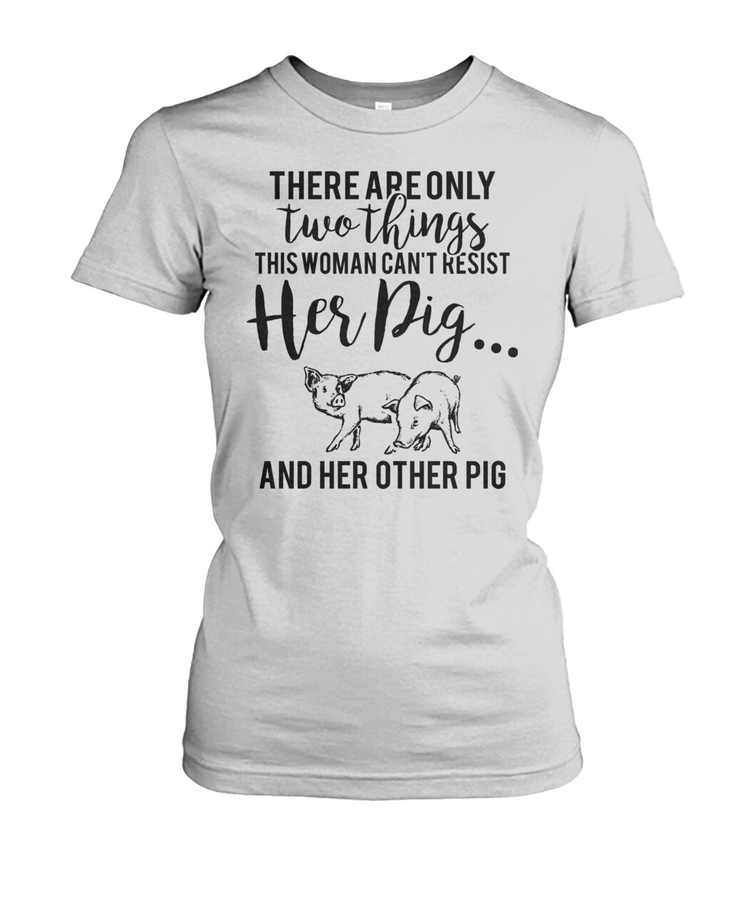 there are only two things pig  - Men's and Women's t-shirt , Vneck, Hoodies - myfunfarm - clothing acceessories shoes for cow lovers, pig, horse, cat, sheep, dog, chicken, goat farmer