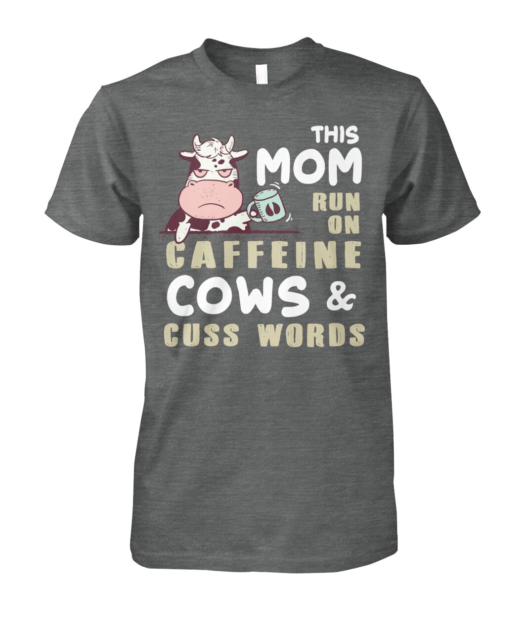 This Mom run on caffeine cows cuss words