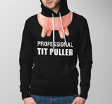 Professional tit puller - unisex t-shirt , Hoodies