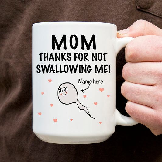 Mom Thanks for not swallowing me! - Custom name - ceramic Coffee Mugs - myfunfarm