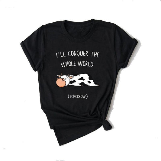 I'll Conquer The Whole World Tomorrow - funny cow print t-shirt - myfunfarm
