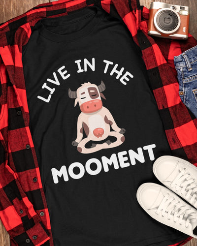 Live in the mooment  -funny design unisex  t-shirt , Hoodies